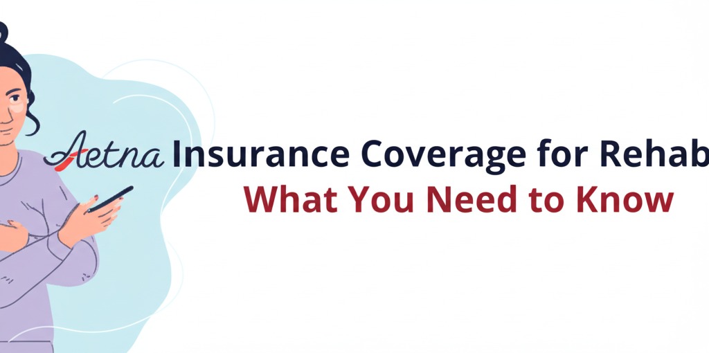 aetna insurance coverage for rehab